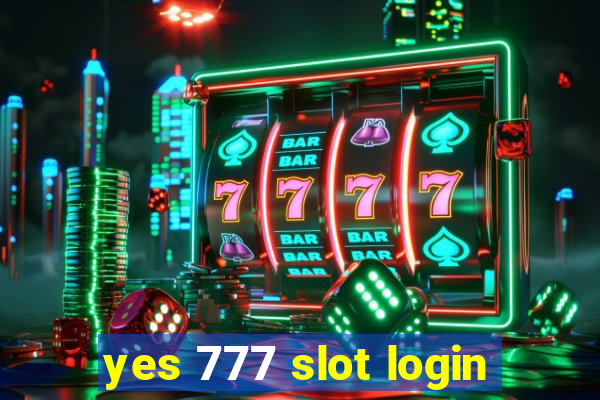 yes 777 slot login