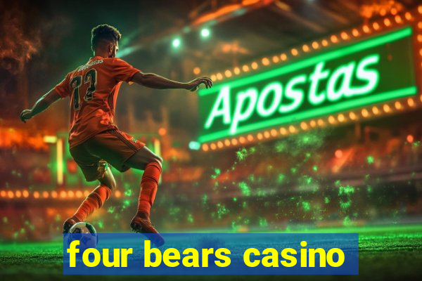 four bears casino