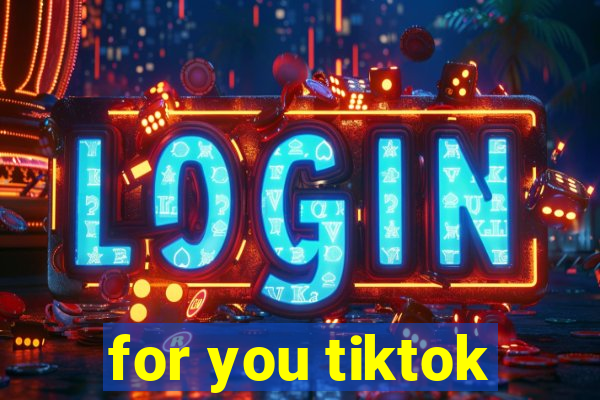 for you tiktok