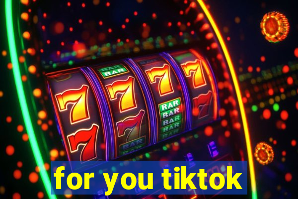 for you tiktok