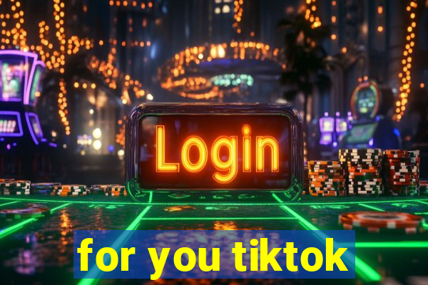 for you tiktok