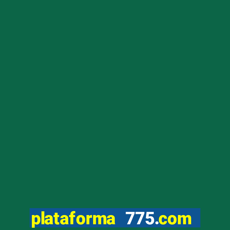 plataforma 775.com paga mesmo