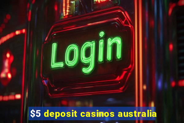 $5 deposit casinos australia