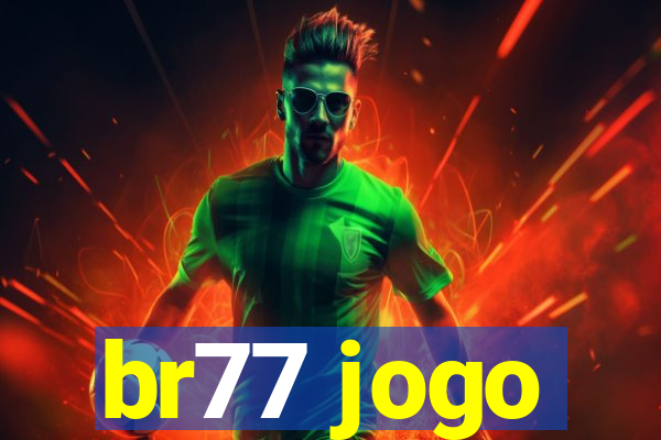 br77 jogo