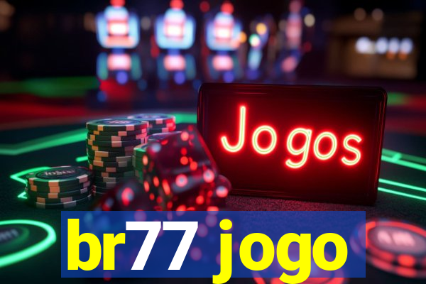 br77 jogo