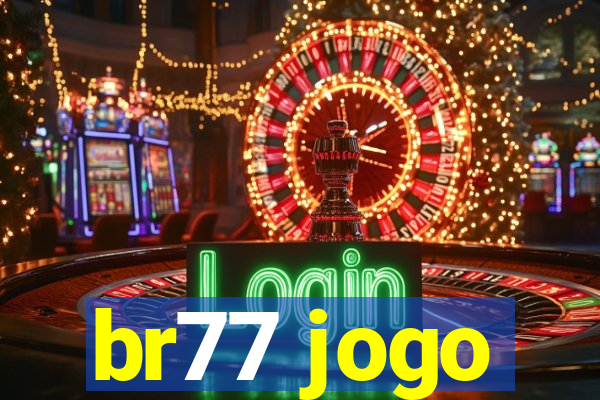 br77 jogo