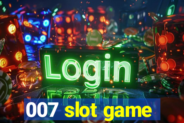 007 slot game