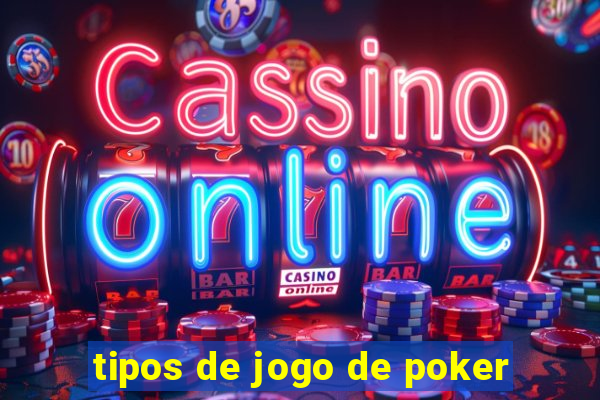 tipos de jogo de poker