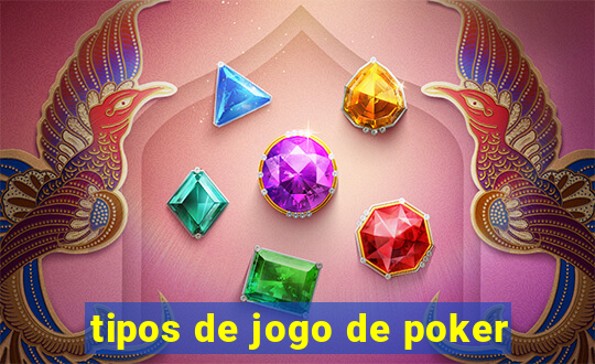 tipos de jogo de poker