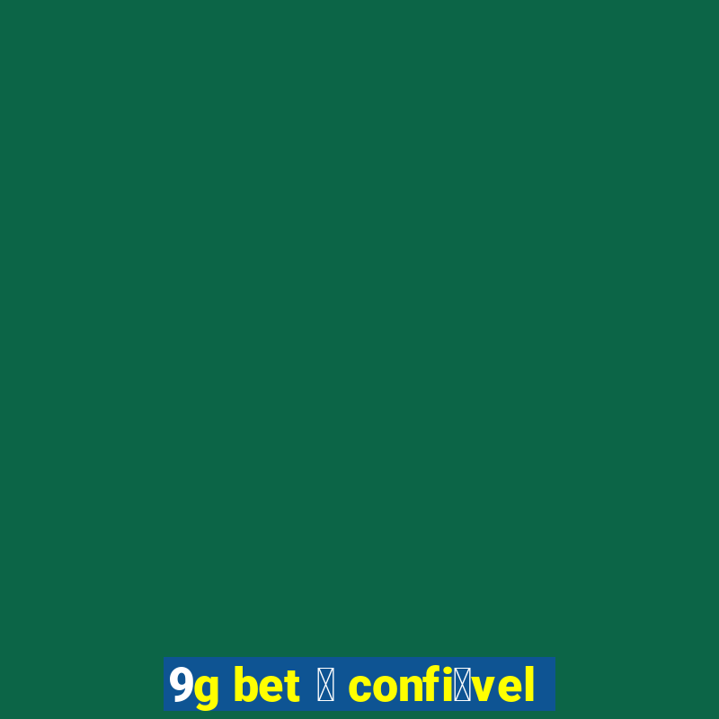 9g bet 茅 confi谩vel