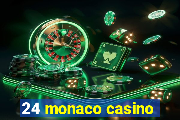 24 monaco casino