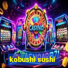 kobushi sushi