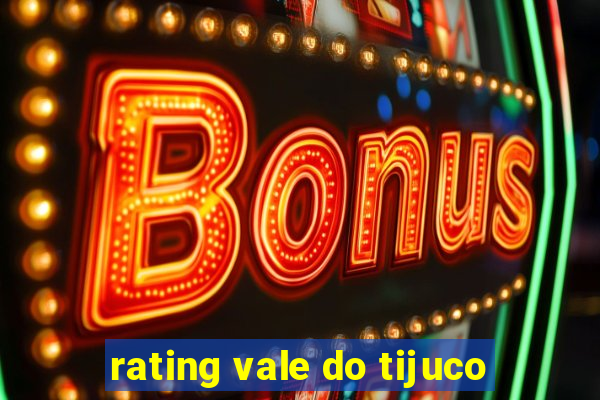 rating vale do tijuco