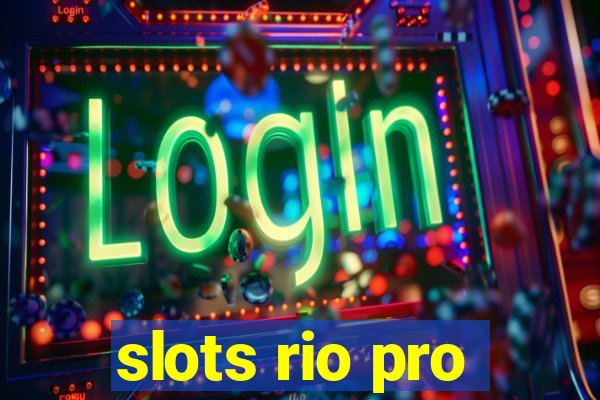 slots rio pro