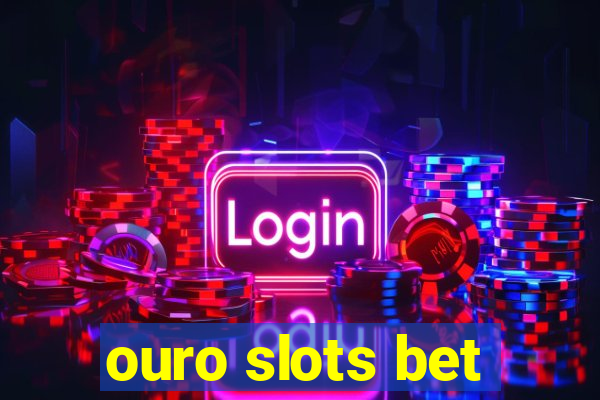 ouro slots bet