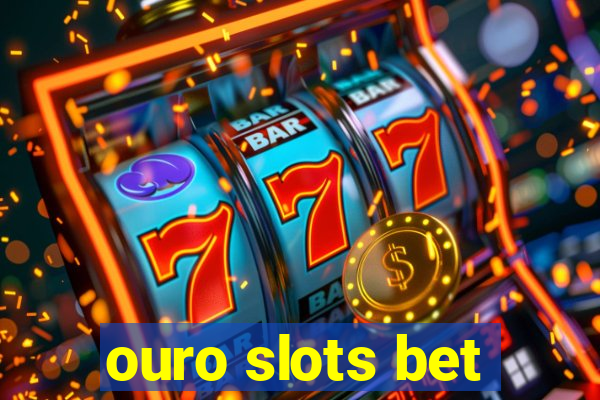 ouro slots bet