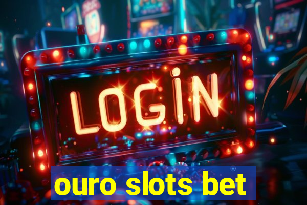 ouro slots bet