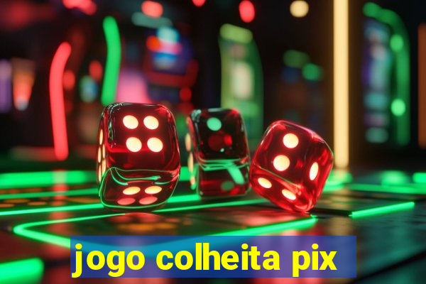 jogo colheita pix