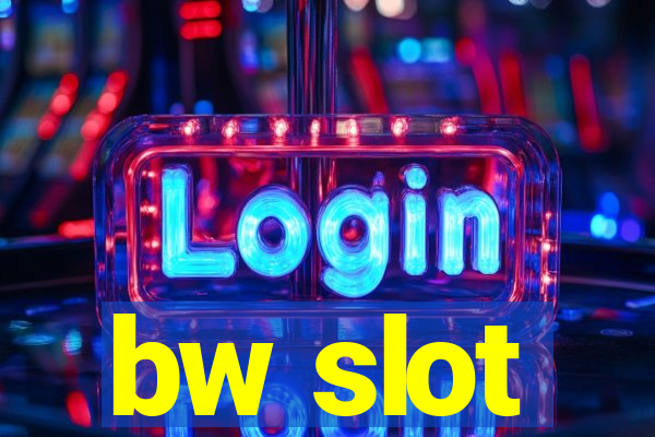 bw slot