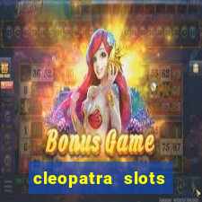 cleopatra slots games free