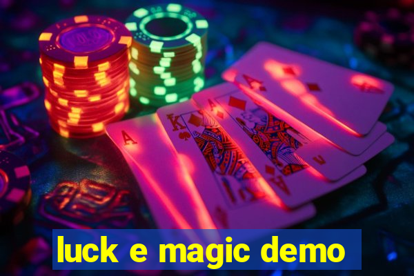 luck e magic demo