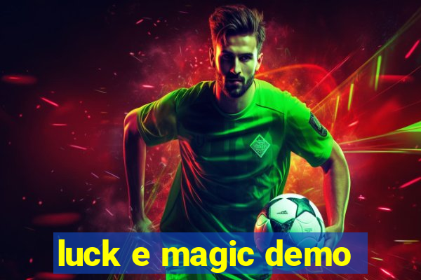 luck e magic demo