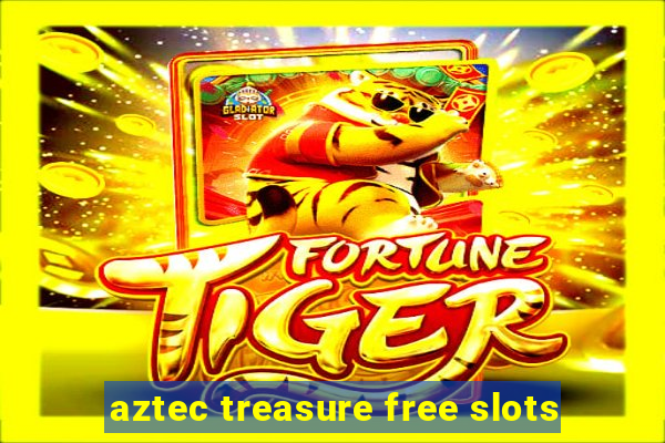 aztec treasure free slots