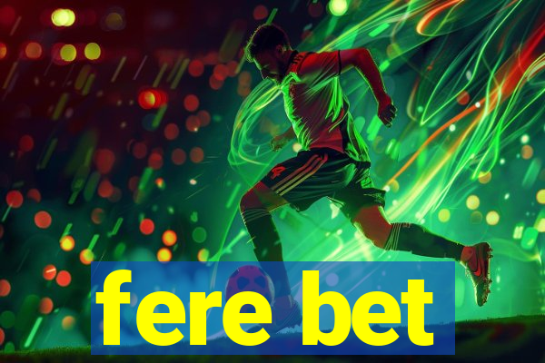 fere bet