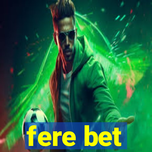 fere bet