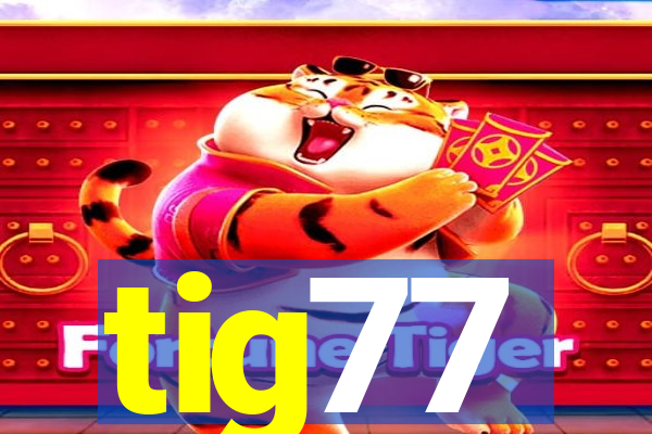 tig77