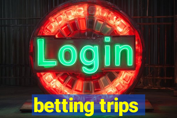 betting trips