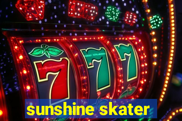 sunshine skater