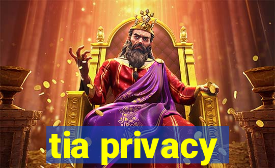 tia privacy