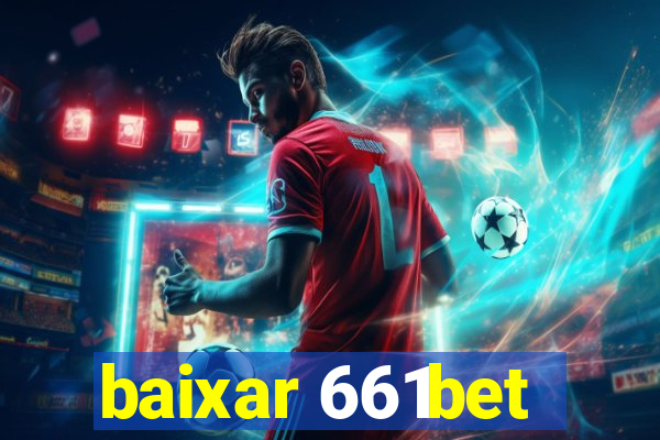 baixar 661bet