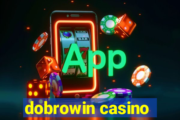 dobrowin casino