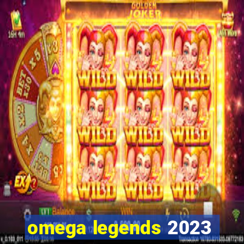 omega legends 2023