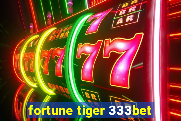 fortune tiger 333bet