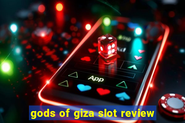 gods of giza slot review