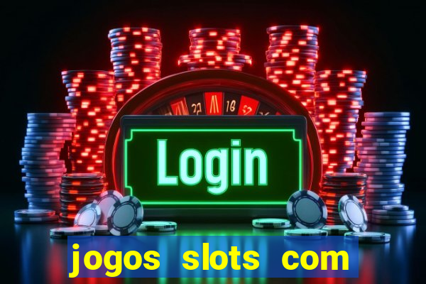 jogos slots com bonus de cadastro