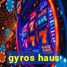 gyros haus