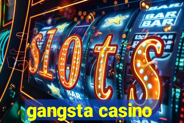 gangsta casino