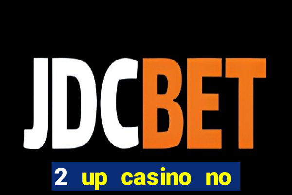 2 up casino no deposit bonus