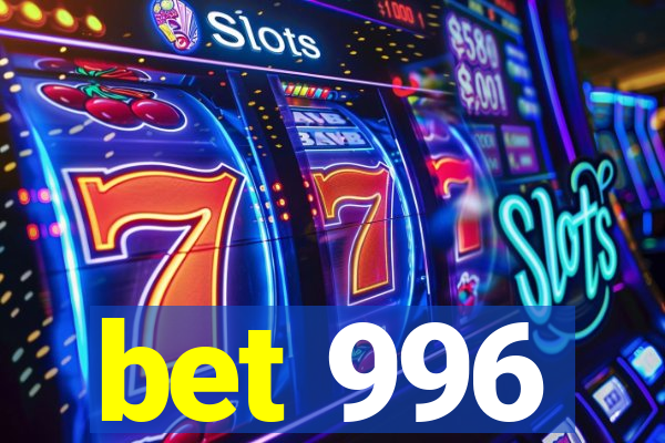 bet 996