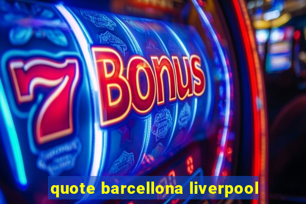 quote barcellona liverpool