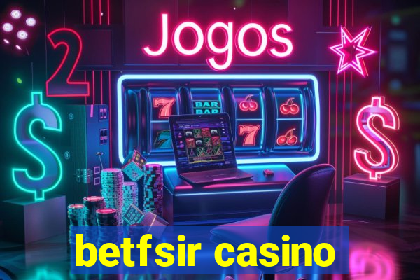 betfsir casino