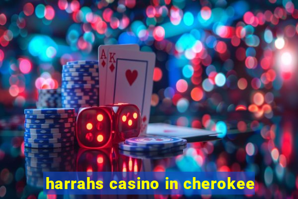 harrahs casino in cherokee