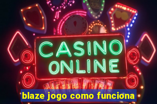 blaze jogo como funciona