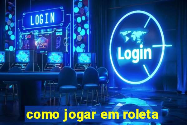 como jogar em roleta