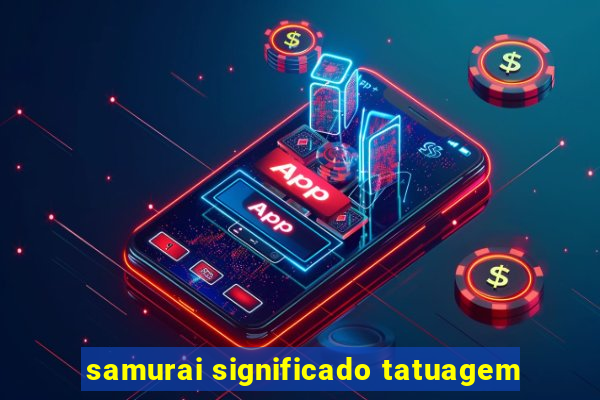 samurai significado tatuagem