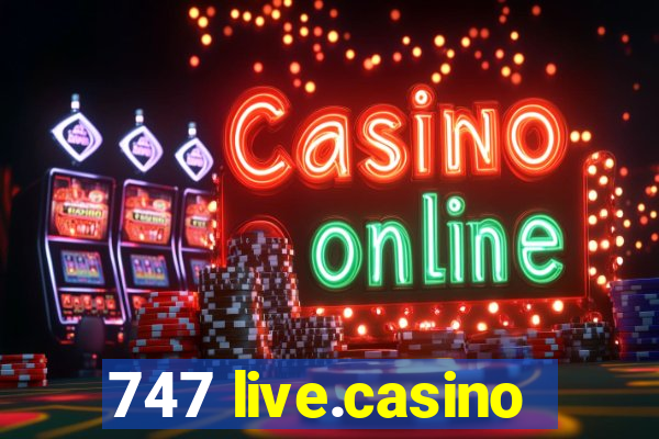 747 live.casino